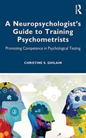 Neuropsychologist's Guide to Training Psychometrists: Promoting Competence in Psychological Testing