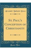 St. Paul's Conception of Christianity (Classic Reprint)