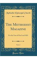 The Methodist Magazine, Vol. 4: For the Year of Our Lord 1821 (Classic Reprint)