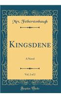 Kingsdene, Vol. 2 of 2: A Novel (Classic Reprint)
