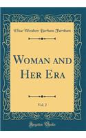 Woman and Her Era, Vol. 2 (Classic Reprint)