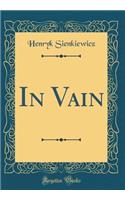 In Vain (Classic Reprint)