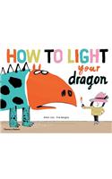 How to Light your Dragon