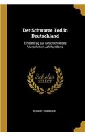 Der Schwarze Tod in Deutschland: Ein Beitrag zur Geschichte des Vierzehnten Jahrhunderts