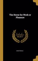 The Horse for Work or Pleasure