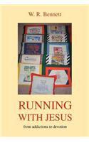Running with Jesus: From Addictions to Devotion