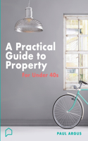 practical guide to property for under 40s