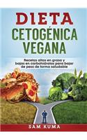 Dieta Cetogenica Vegana: Recetas altas en grasa y bajas en carbohidratos para bajar de peso de forma saludable