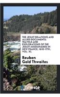 The Jesuit Relations and Allied Documents: Travels and Explorations of the Jesuit Missionaries in New France, 1610-1791