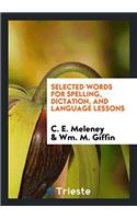 SELECTED WORDS FOR SPELLING, DICTATION,