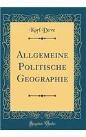 Allgemeine Politische Geographie (Classic Reprint)