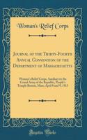 Journal of the Thirty-Fourth Annual Convention of the Department of Massachusetts: Woman's Relief Corps, Auxiliary to the Grand Army of the Republic, People's Temple Boston, Mass; April 8 and 9, 1913 (Classic Reprint)