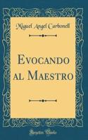 Evocando al Maestro (Classic Reprint)