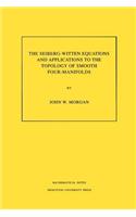 Seiberg-Witten Equations and Applications to the Topology of Smooth Four-Manifolds. (Mn-44), Volume 44