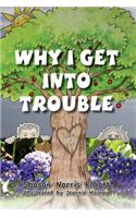 Why I Get Into Trouble