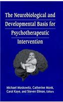 Neurobiological and Developmental Basis for Psychotherapeutic Intervention