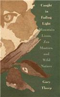 Caught in Fading Light: Mountain Lions, Zen Masters, and Wild Nature