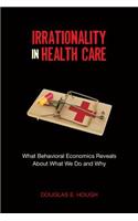 Irrationality in Health Care