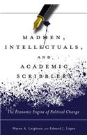 Madmen, Intellectuals, and Academic Scribblers