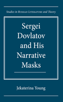 Sergei Dovlatov and His Narrative Masks: (Studies in Russian Literature and Theory)