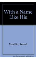 With a Name Like His