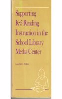 Supporting K-5 Reading Instruction in the School Library Media Centre