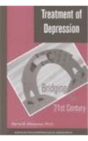 Treatment of Depression: Bridging the 21st Century