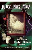 Why Not Me: Story of Gladys Milton, Midwife