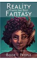 Reality Makes the Best Fantasy