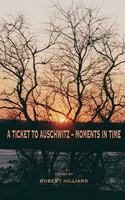 Ticket to Auschwitz - Moments in Time