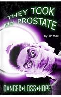 They Took My Prostate