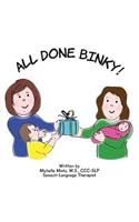 All Done Binky!