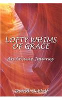 Lofty Whims Of Grace