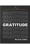 Gratitude But First, Coffee: An Adult Affirmation & Mindfulness Coloring Book & Gratitude Journal