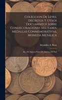 Coleccion De Leyes, Decretos Y Otros Documentos Sobre Condecoraciones Militares, Medallas Conmemorativas, Moneda Metálica