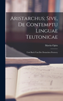 Aristarchus; Sive, de Contemptu Linguae Teutonicae