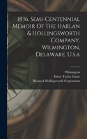 1836. Semi-centennial Memoir Of The Harlan & Hollingsworth Company, Wilmington, Delaware, U.s.a