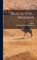 Rilat al-ktib ... Ibn Jubayr