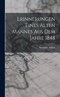 Erinnerungen Eines Alten Mannes Aus Dem Jahre 1848