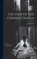 Stem Of The Crimson Dahlia