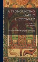 A Pronouncing Gaelic Dictionary