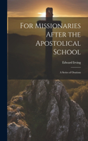 For Missionaries After the Apostolical School