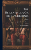 The Heidenmauer; Or, the Benedictines: A Legend of the Rhine; Volume 1