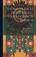 Native Races of the Pacific States of North America; Volume 5