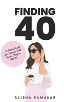 Finding 40: A Witty Guide for Women who Swear They're Still 29!