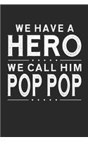 We Have A Hero We Call Him Pop Pop