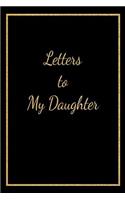 Letters to My Daughter: As I Watch You Grow Keepsake Memory Journal Beautiful Black & Gold Lettering Gift for a New Parent, Small Blank Lined Diary to Write In