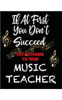 If At First You Don't Succeed Try Listening To Your Music Teacher