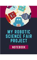 My Robotic Science Fair Notebook