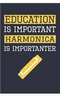 Funny Harmonica Notebook - Education Is Important Harmonica Is Importanter - Gift for Harmonica Player - Harmonica Diary: Medium College-Ruled Journey Diary, 110 page, Lined, 6x9 (15.2 x 22.9 cm)